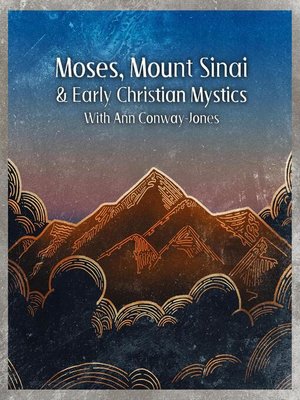 cover image of Moses, Mount  Sinai and Early Christian Mystics with Ann Conway-Jones